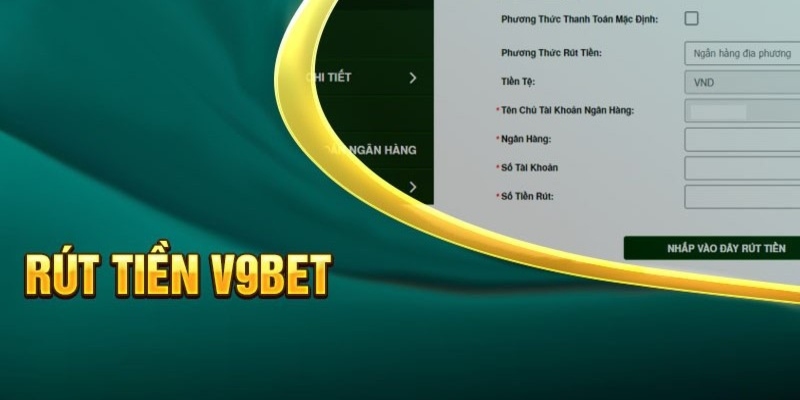 Rút tiền đơn giản tại V9bet
